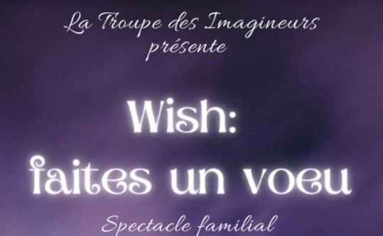 Pièce de Théâtre : «Wish, faites un voeu»